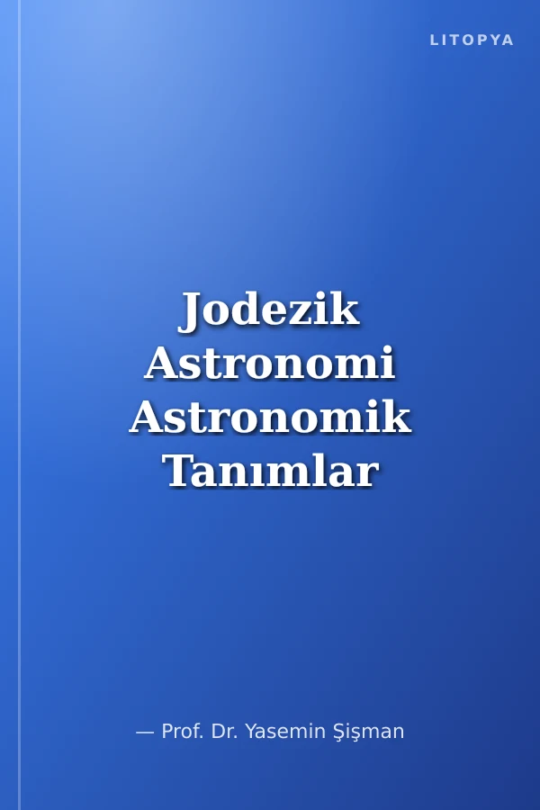 Jodezik Astronomi Astronomik Tanımlar Küresel Üçgen Koordinat Sistemleri Zaman Enlem Boylam Ve Azimut Belirleme