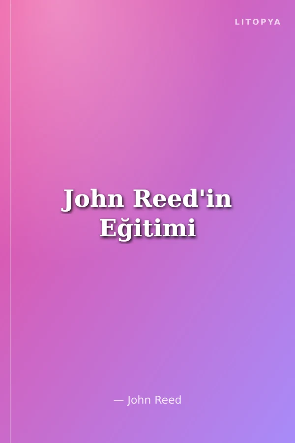 John Reed'in Eğitimi