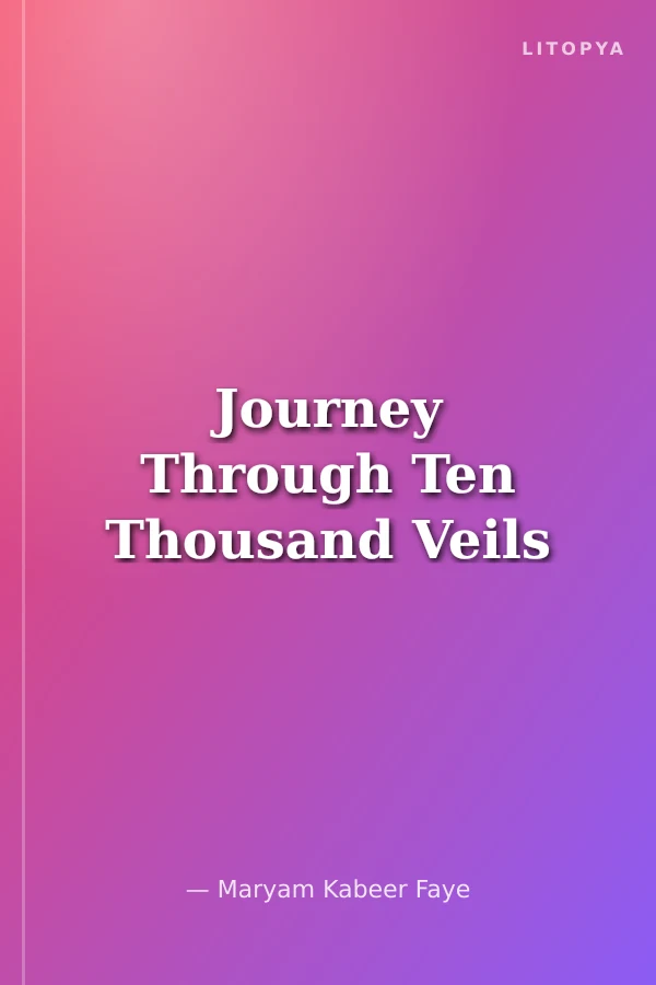 Journey Through Ten Thousand Veils