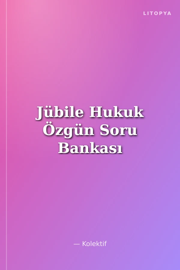 Jübile Hukuk Özgün Soru Bankası