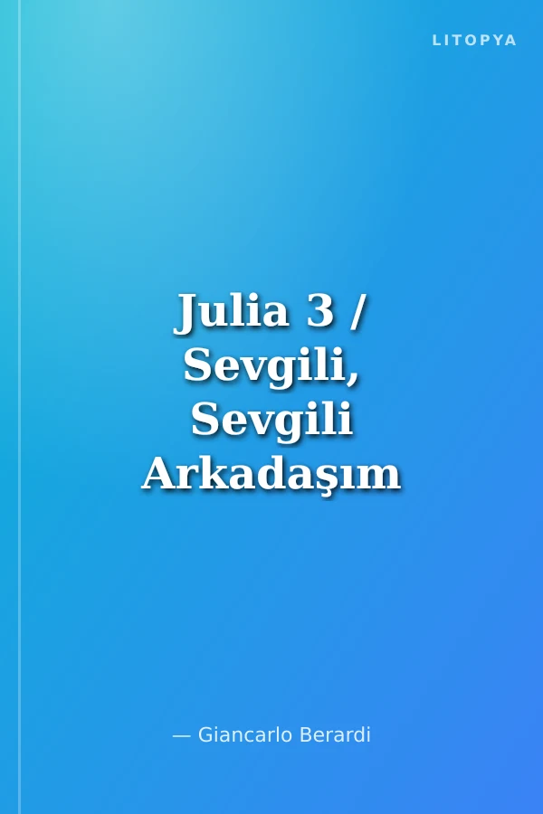 Julia 3 / Sevgili, Sevgili Arkadaşım