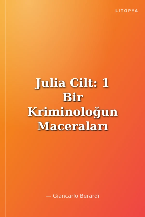 Julia Cilt: 1 Bir Kriminoloğun Maceraları