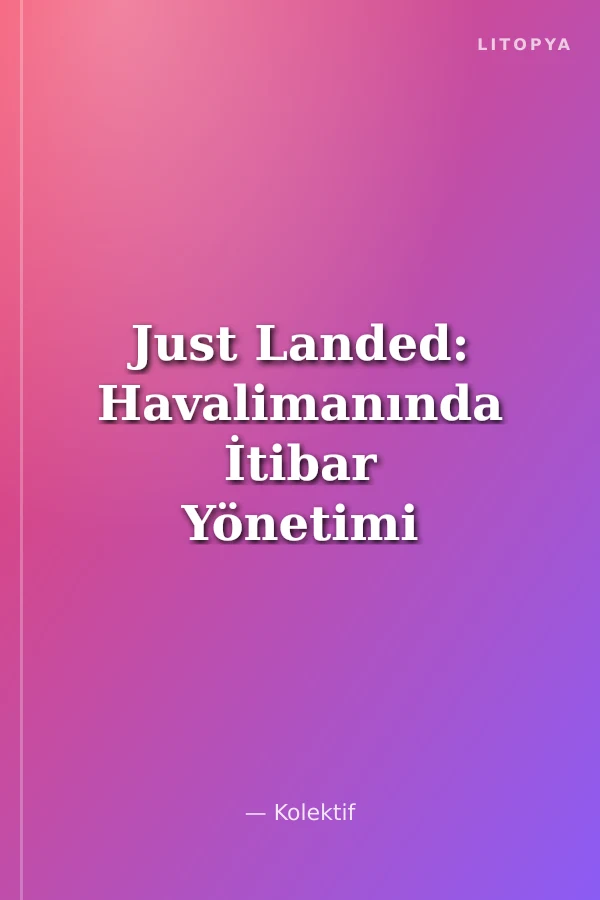 Just Landed: Havalimanında İtibar Yönetimi
