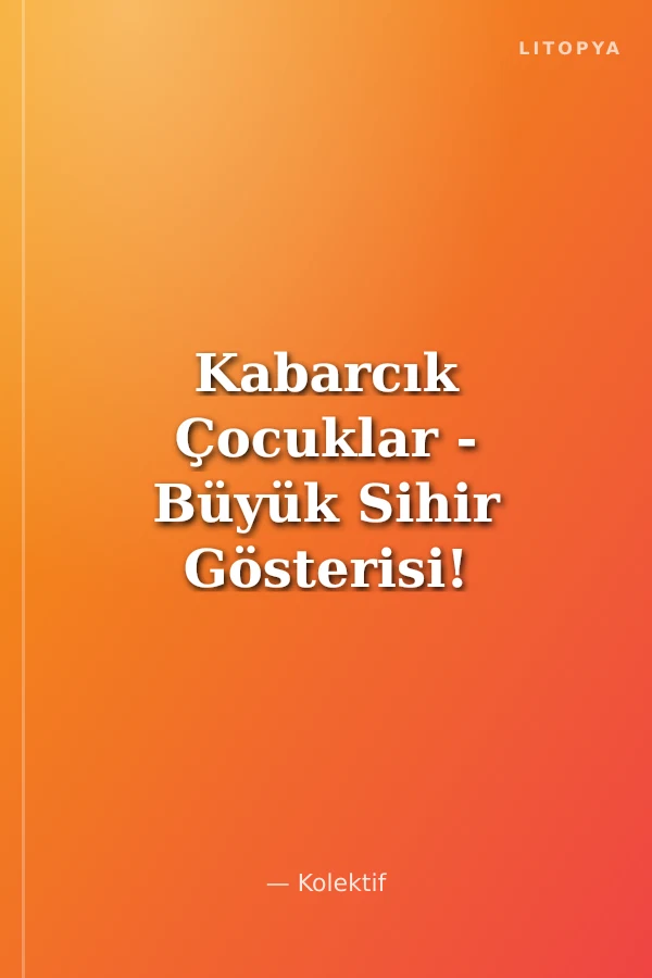 Kabarcık Çocuklar - Büyük Sihir Gösterisi!