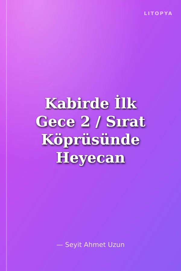 Kabirde İlk Gece 2 / Sırat Köprüsünde Heyecan