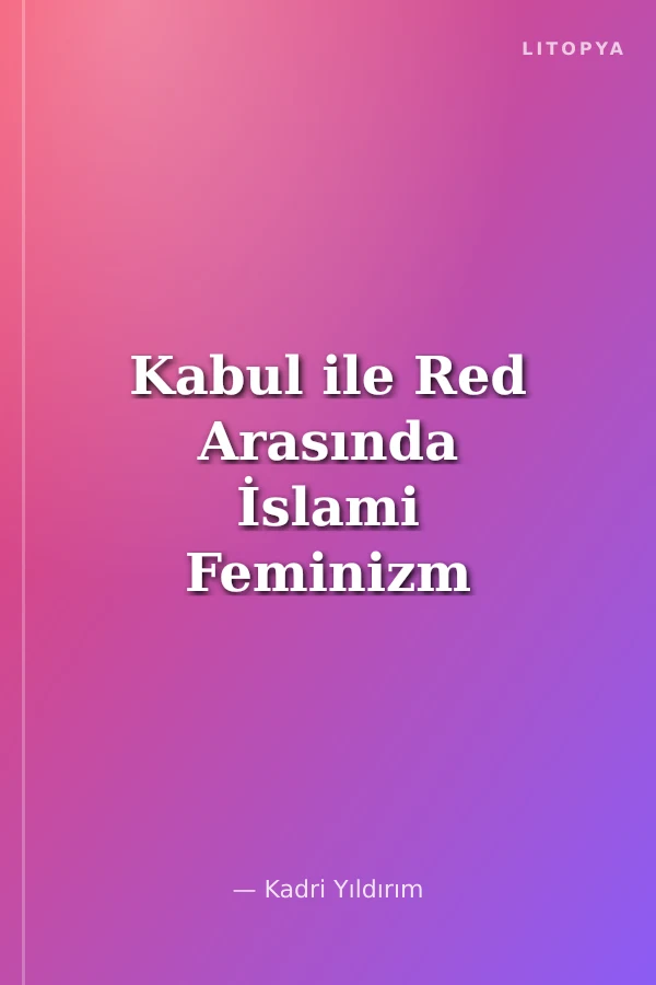 Kabul ile Red Arasında İslami Feminizm