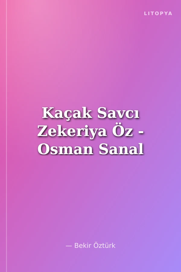 Kaçak Savcı Zekeriya Öz - Osman Sanal