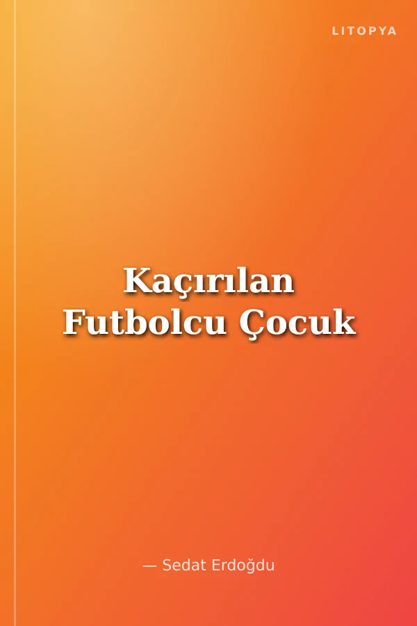 Kaçırılan Futbolcu Çocuk