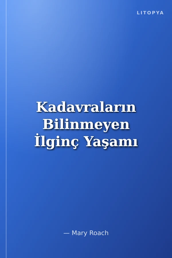 Kadavraların Bilinmeyen İlginç Yaşamı