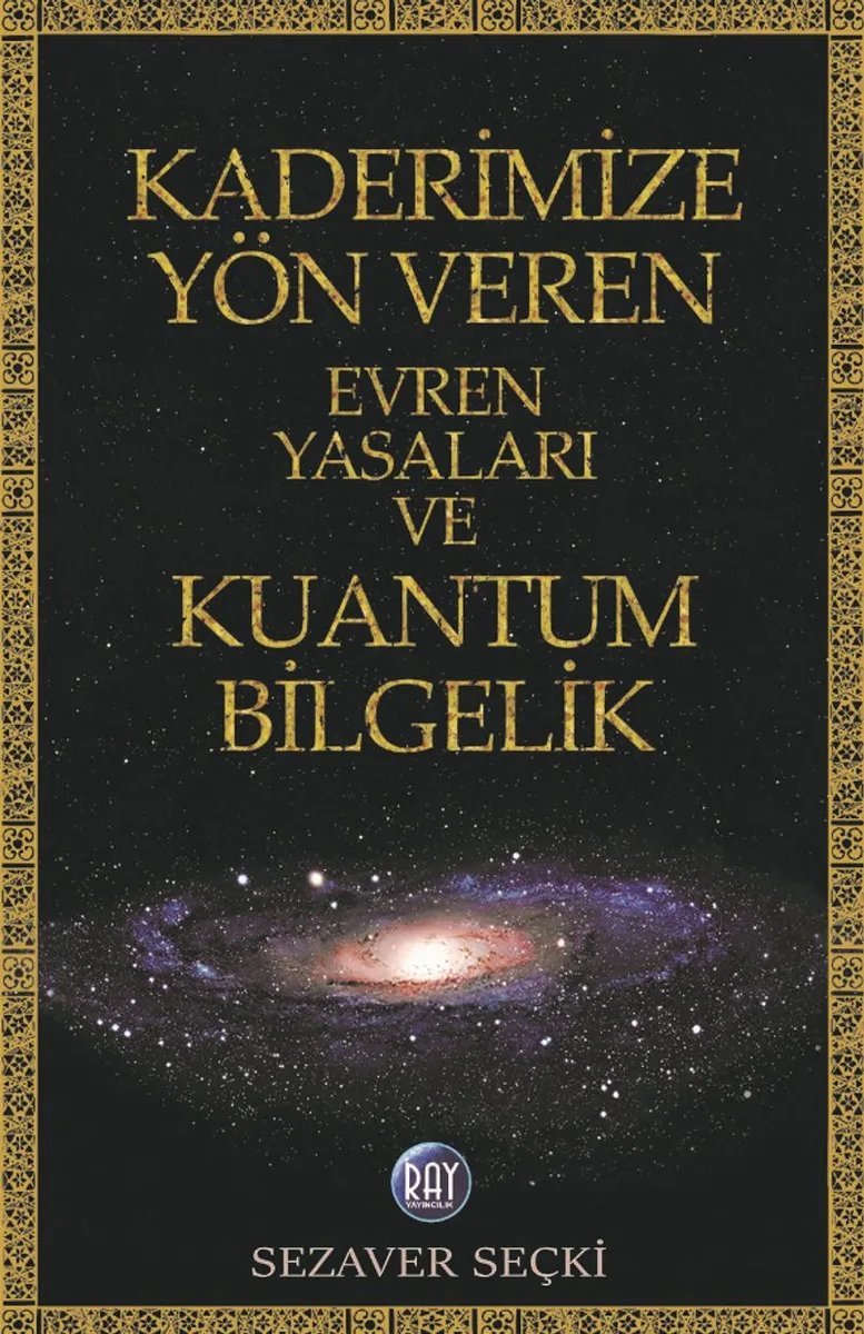Kaderimize Yön Veren Evren Yasaları ve Kuantum Bilgelik