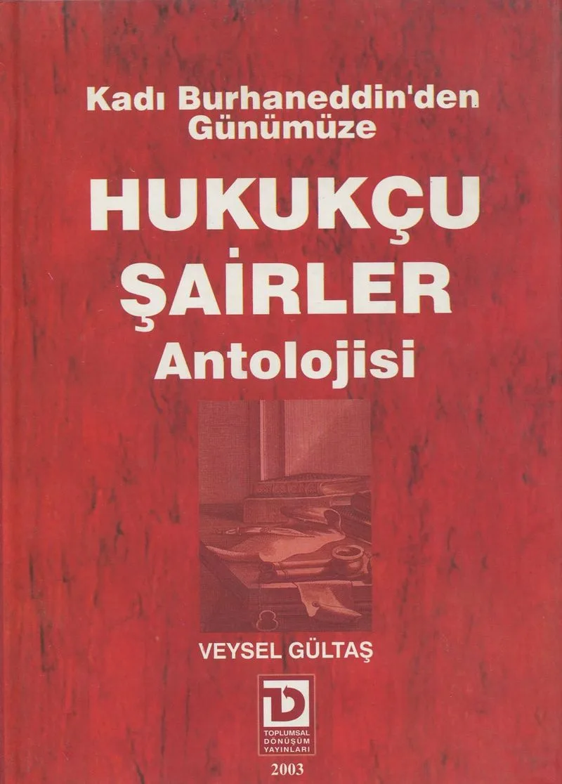 Kadı Burhaneddin'den Günümüze Hukukçu Şairler Antolojisi