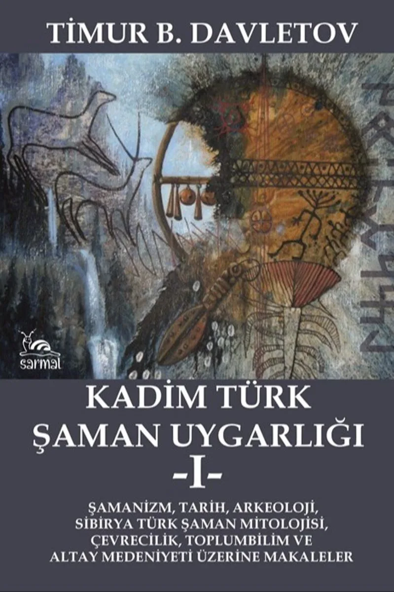 Kadim Türk Şaman Uygarlığı 1 Şamanizm, Tarih, Arkeoloji, Sibirya Türk Şaman Mitolojisi, Çevrecilik