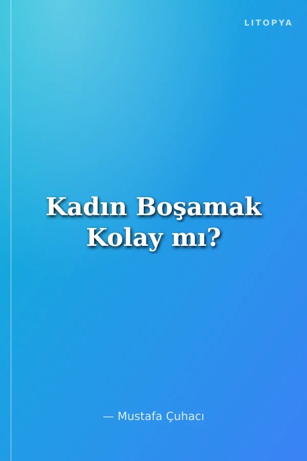 Kadın Boşamak Kolay mı?