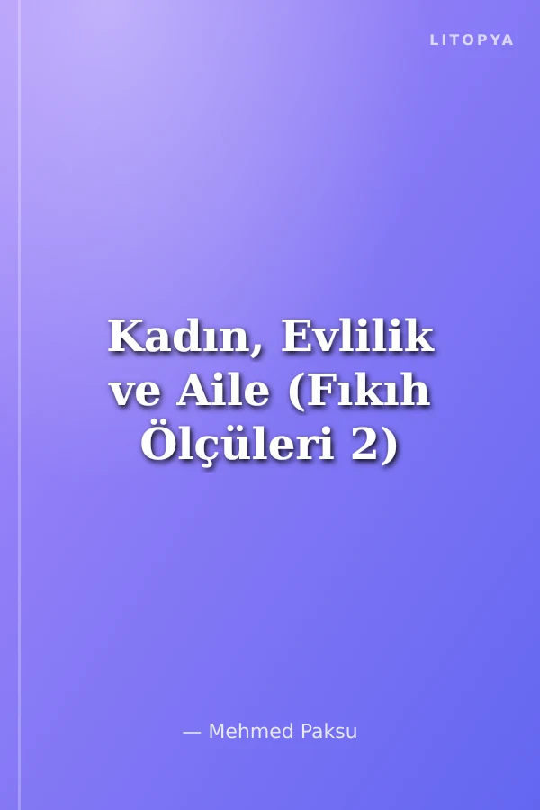 Kadın, Evlilik ve Aile (Fıkıh Ölçüleri 2)