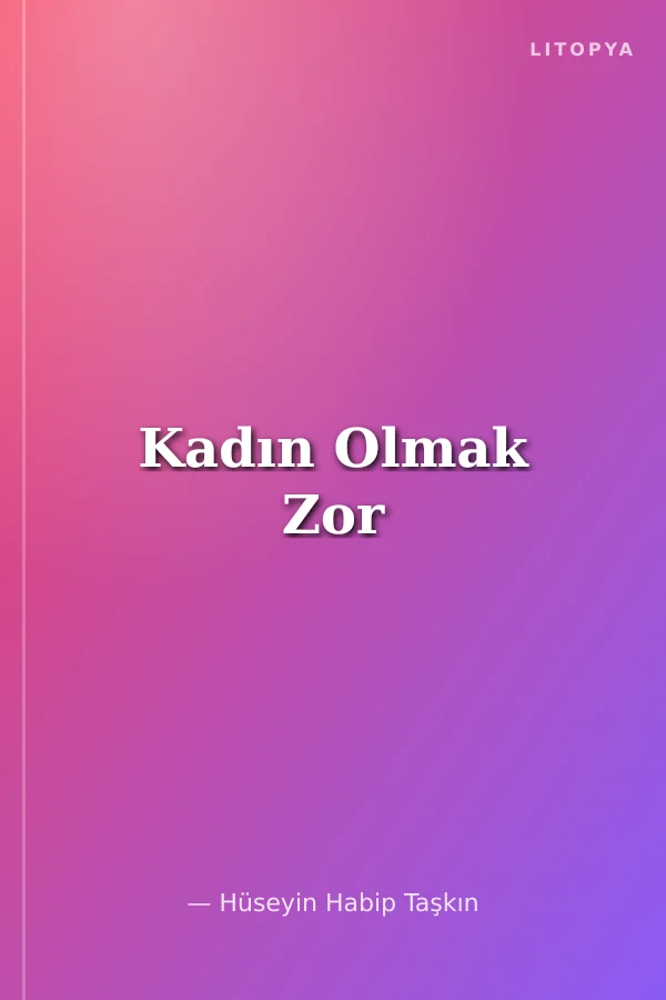 Kadın Olmak Zor