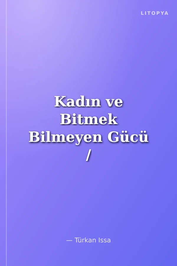 Kadın ve Bitmek Bilmeyen Gücü / Depresyon Hastalığını Yaşayan