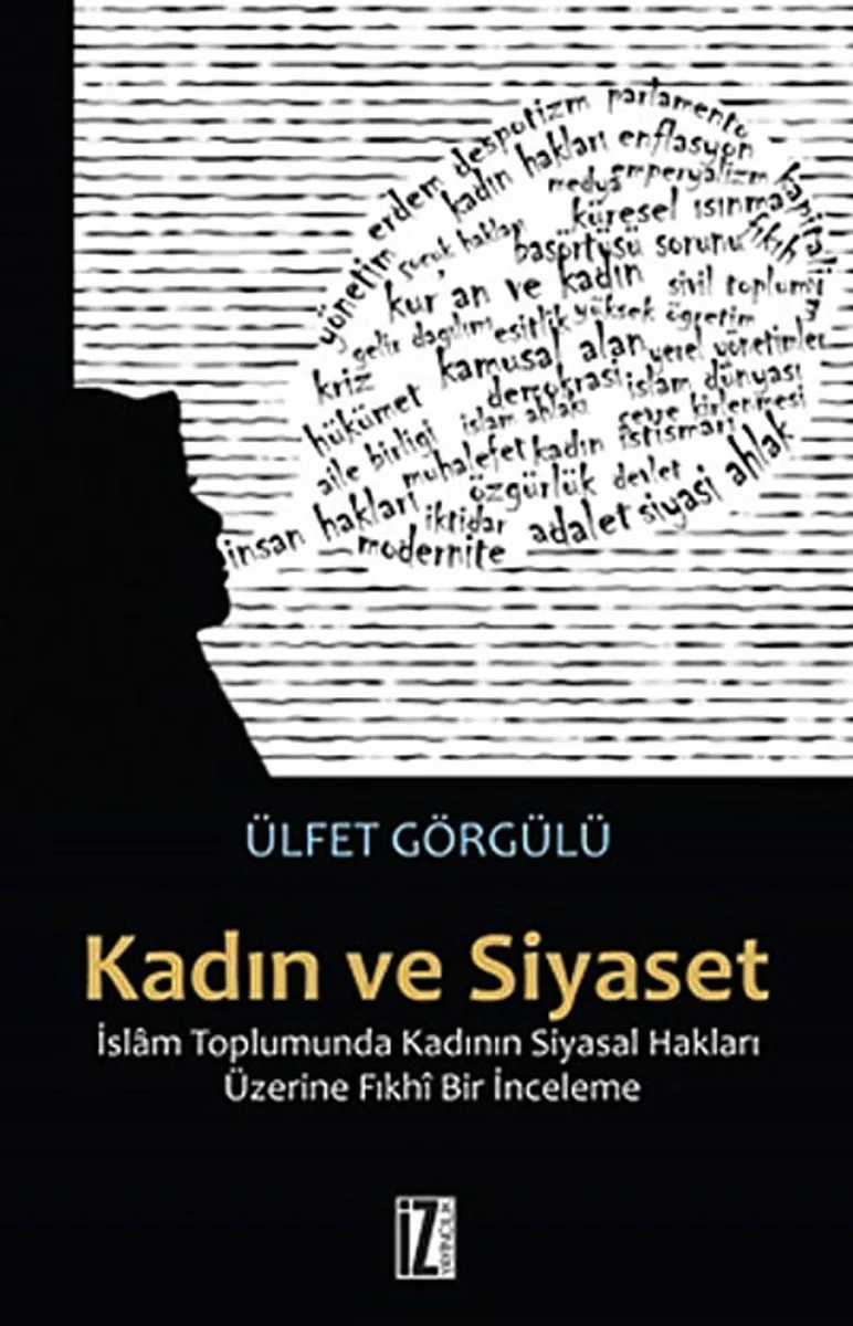 Kadın ve Siyaset İslam Toplumunda Kadının Siyasal Hakları Üzerine Fıkhi Bir İnceleme