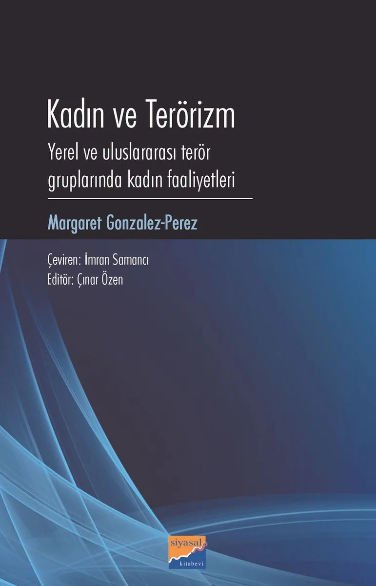 Kadın ve Terörizm Yerel Ve Uluslararası Terör Gruplarında Kadın Faaliyetleri