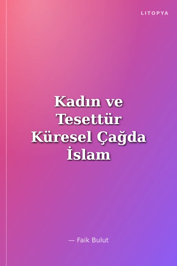 Kadın ve Tesettür Küresel Çağda İslam 2