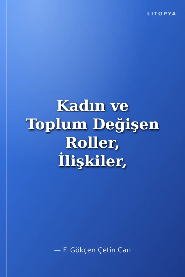 Kadın ve Toplum Değişen Roller, İlişkiler, Sonuçlar