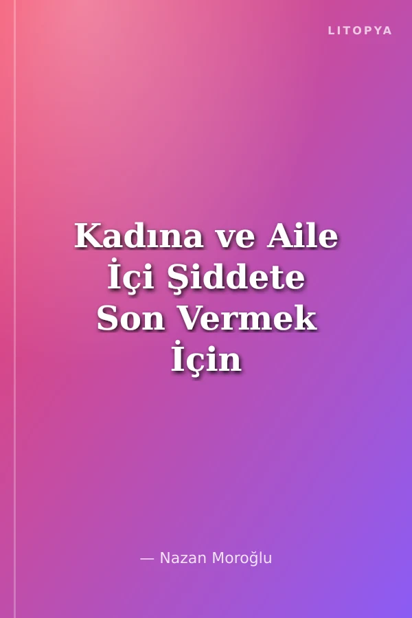 Kadına ve Aile İçi Şiddete Son Vermek İçin Elele