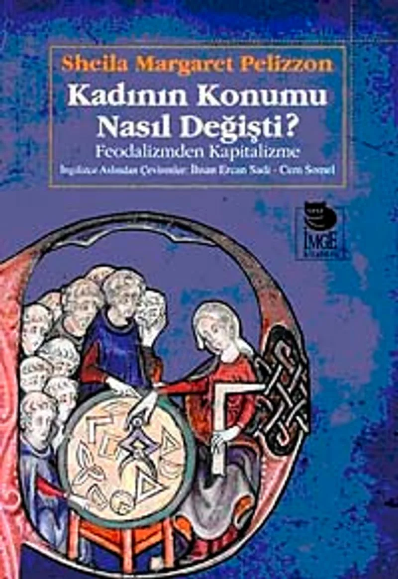 Kadının Konumu Nasıl Değişti Feodalizmden Kapitalizme