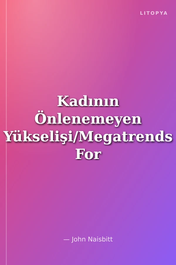 Kadının Önlenemeyen Yükselişi/Megatrends For Women