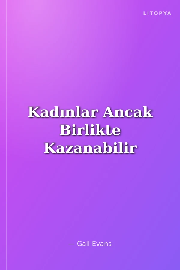 Kadınlar Ancak Birlikte Kazanabilir