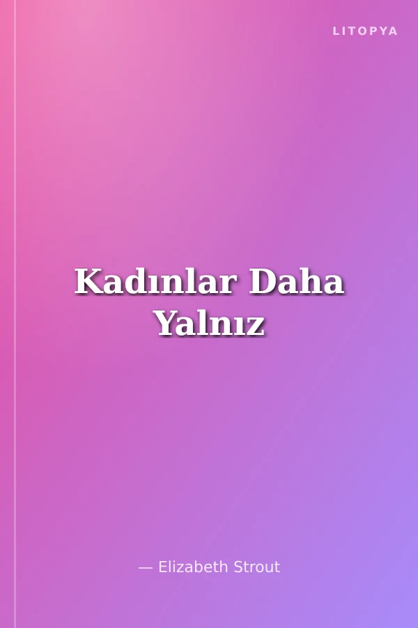Kadınlar Daha Yalnız