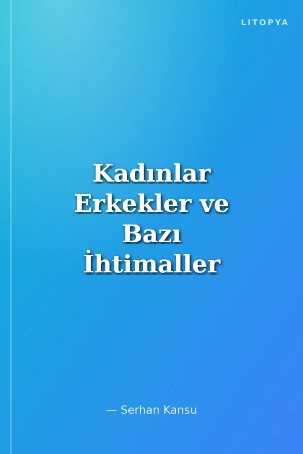Kadınlar Erkekler ve Bazı İhtimaller