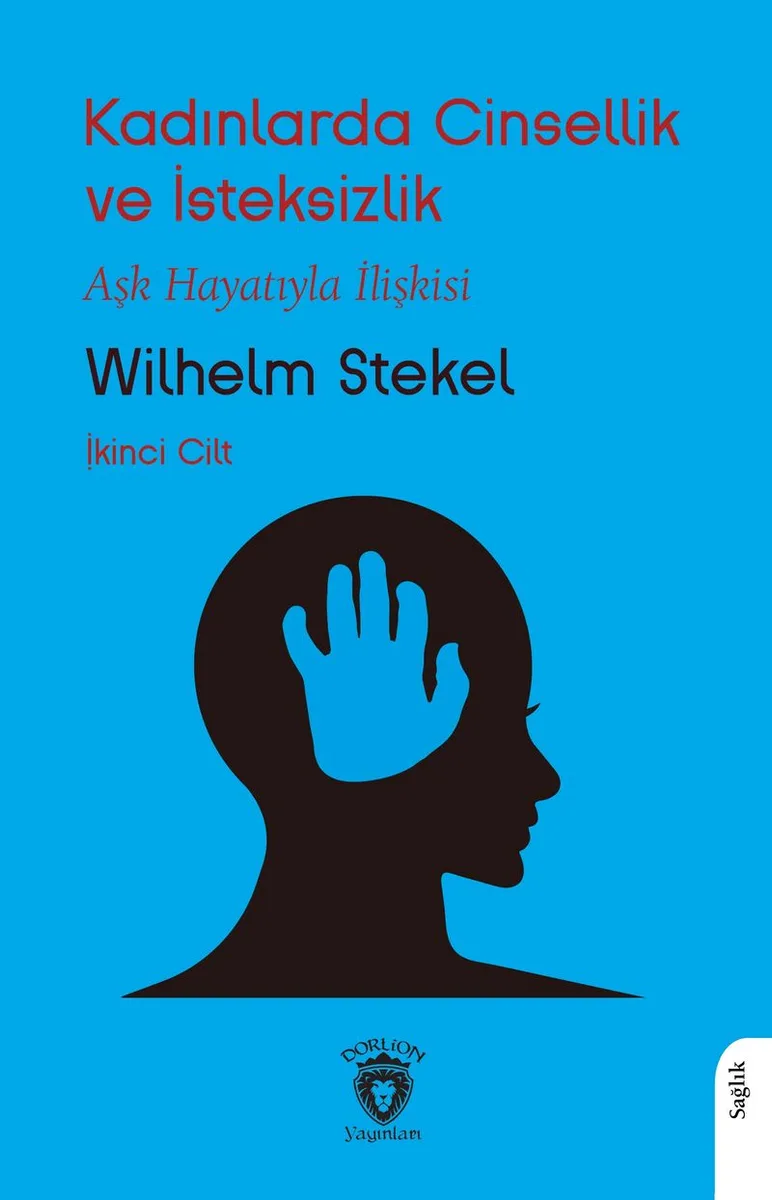 Kadınlarda Cinsellik ve İsteksizlik Aşk Hayatıyla İlişkisi Cilt 2