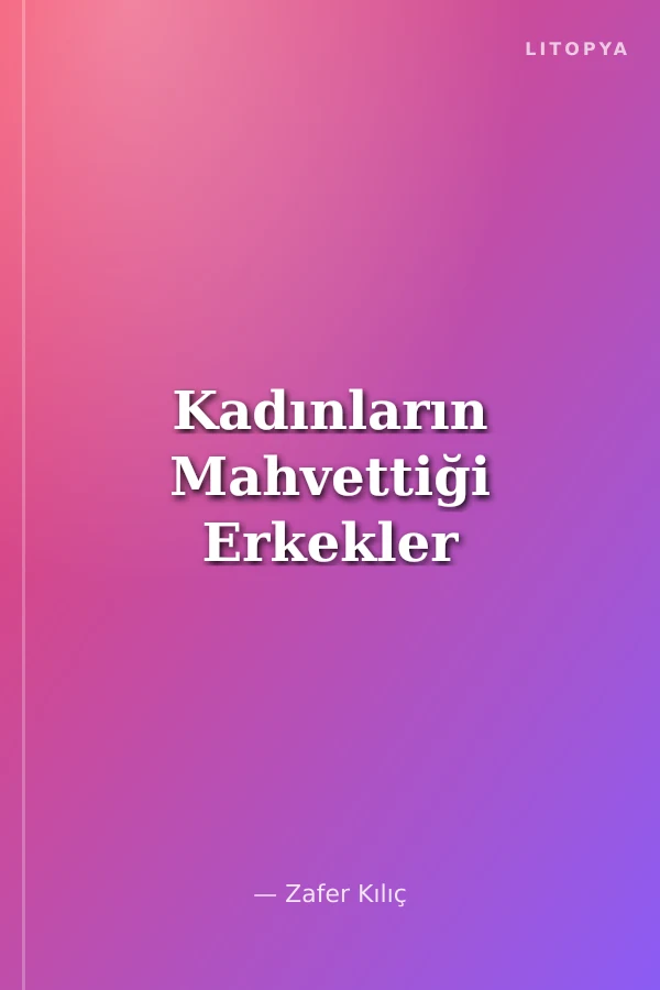 Kadınların Mahvettiği Erkekler