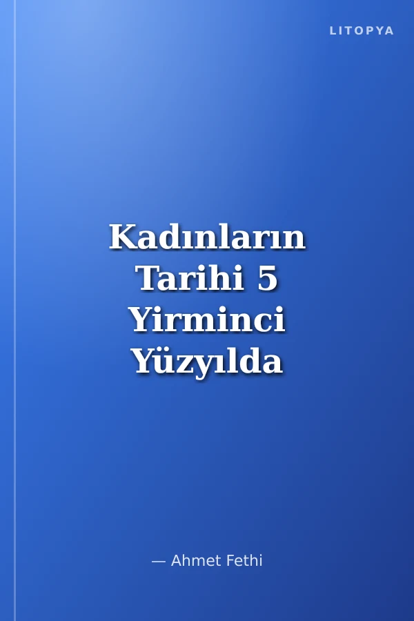 Kadınların Tarihi 5 Yirminci Yüzyılda Kültürel Bir Kimliğe Doğru
