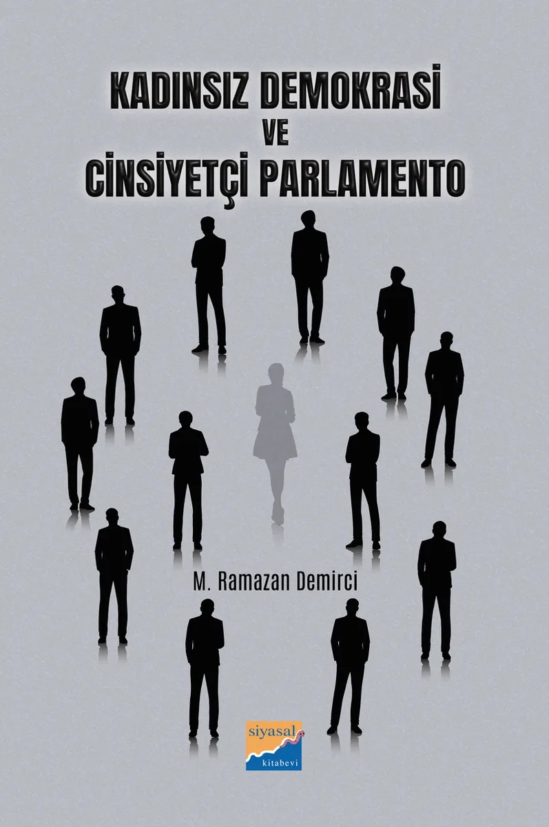 Kadınsız Demokrasi ve Cinsiyetçi Parlamento