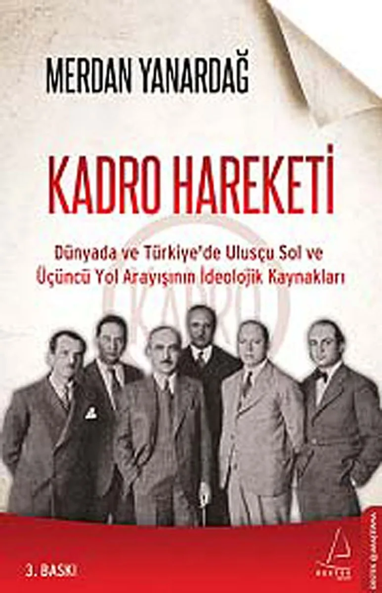 Kadro Hareketi Dünyada ve Türkiye'de Ulusçu Sol ve Üçüncü Yol Arayışının İdeolojik Kaynakları