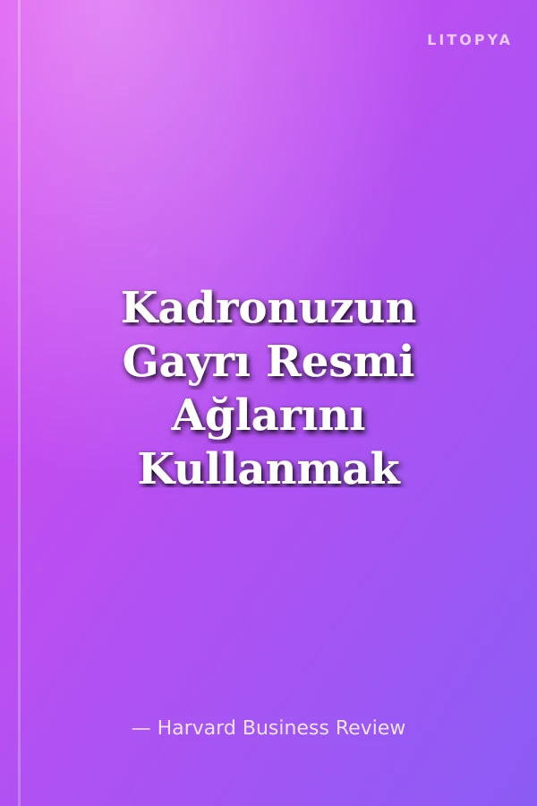 Kadronuzun Gayrı Resmi Ağlarını Kullanmak