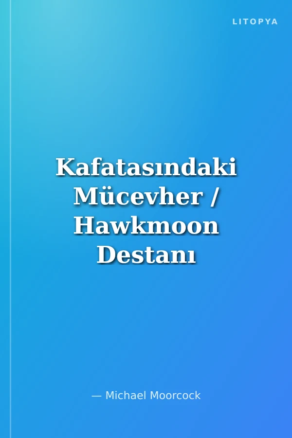 Kafatasındaki Mücevher / Hawkmoon Destanı Birinci Kitap