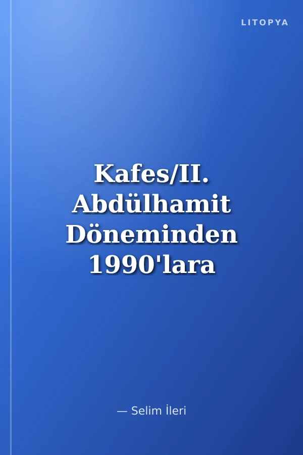 Kafes/II. Abdülhamit Döneminden 1990'lara