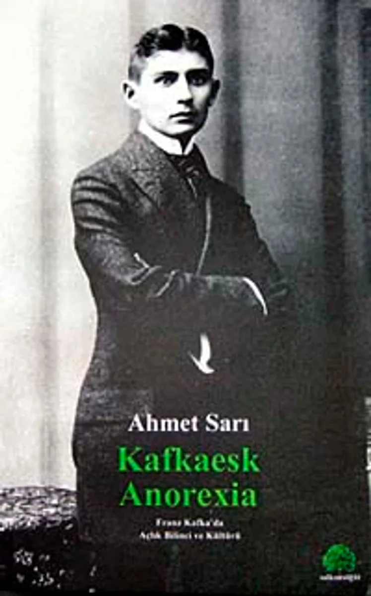 Kafkaesk Anorexia Franz Kafka'da Açlık Bilinci ve Kültürü