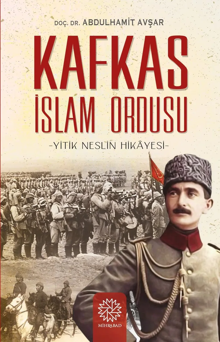 Kafkas İslam Ordusu Yitik Neslin Hikayesi