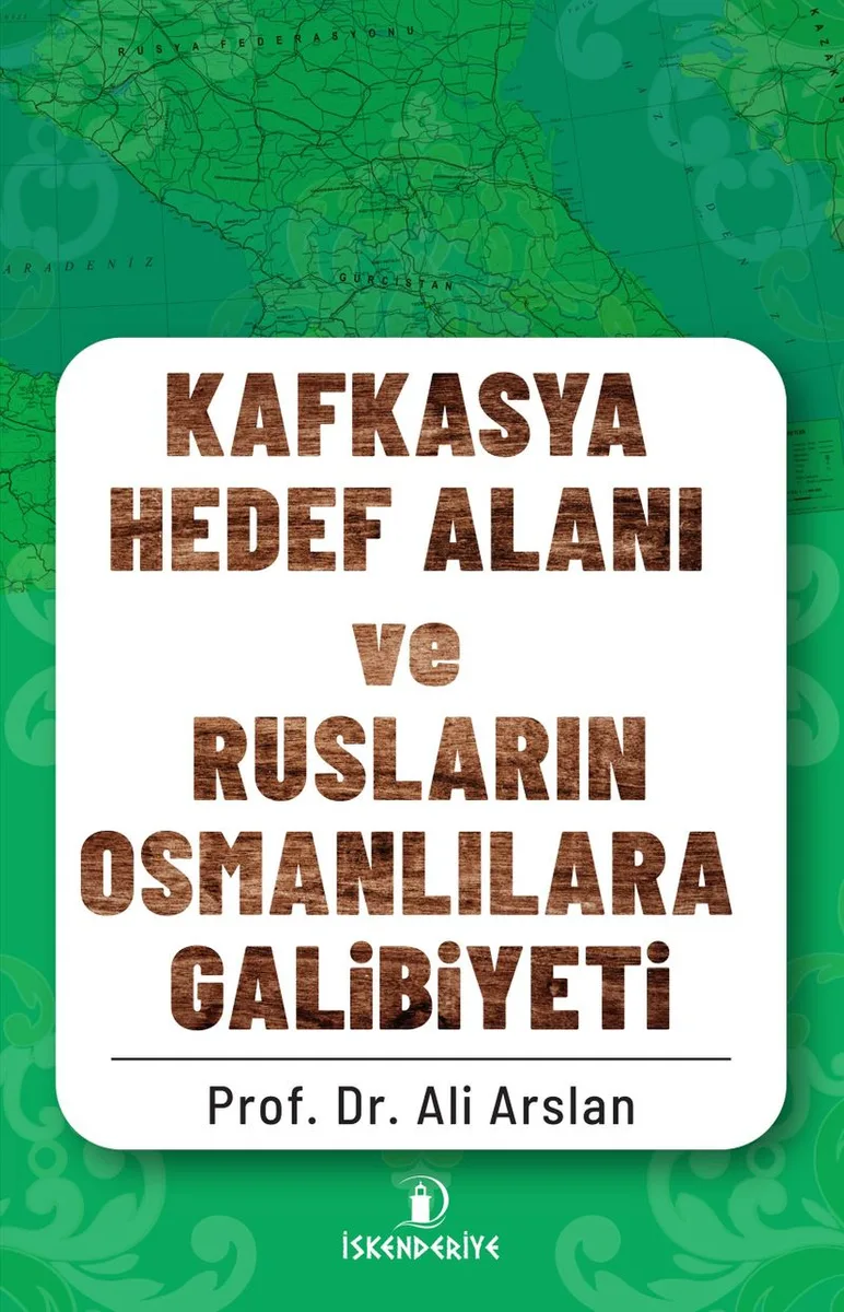 Kafkasya Hedef Alanı ve Rusların Osmanlılara Galibiyeti