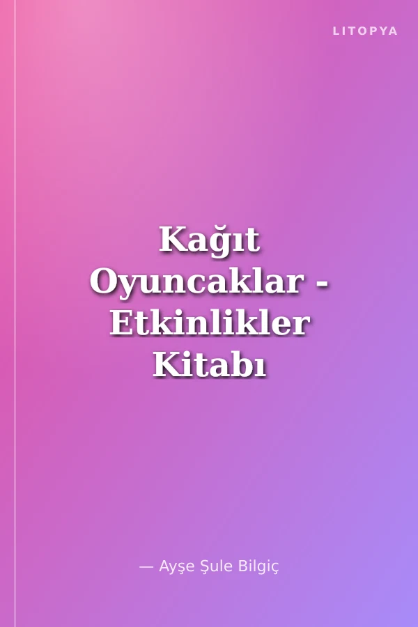 Kağıt Oyuncaklar - Etkinlikler Kitabı 1