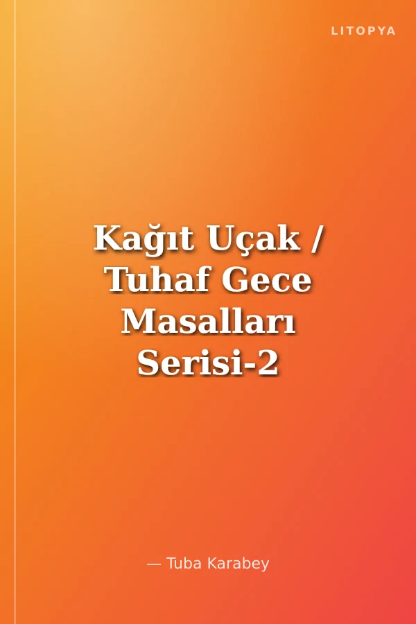Kağıt Uçak / Tuhaf Gece Masalları Serisi-2