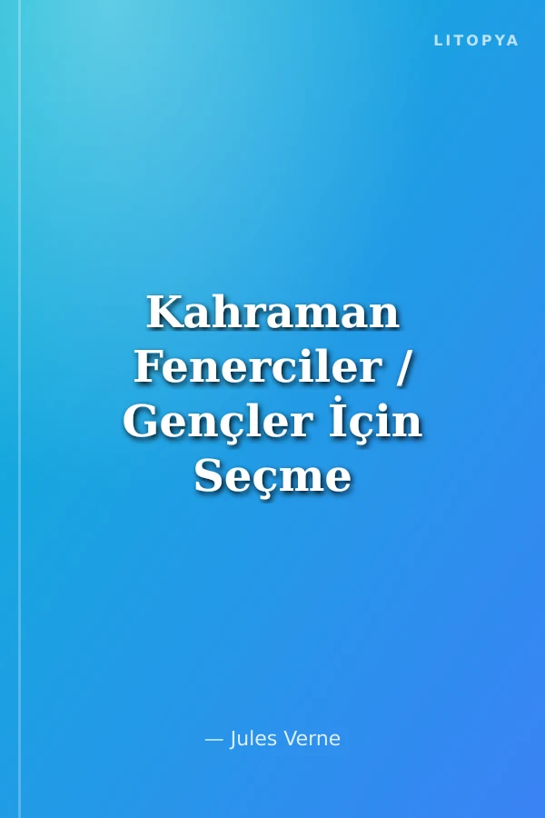 Kahraman Fenerciler / Gençler İçin Seçme Eserler 30