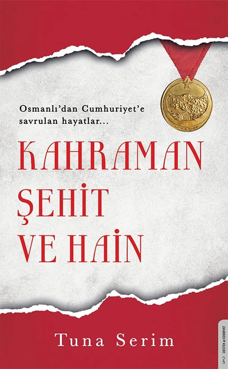 Kahraman, Şehit ve Hain Osmanlı'dan Cumhuriyet'e Savrulan Hayatlar