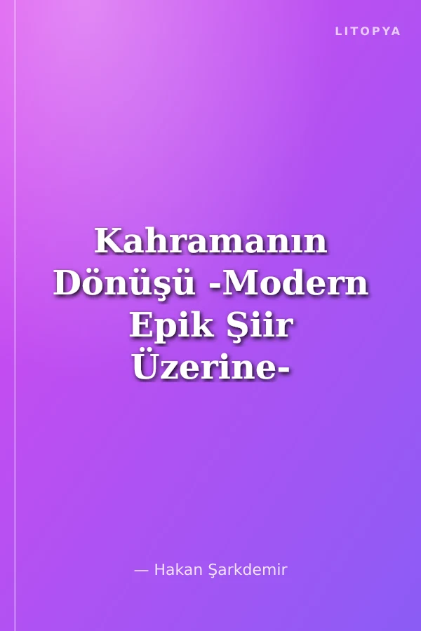 Kahramanın Dönüşü -Modern Epik Şiir Üzerine- (Eleştiri)