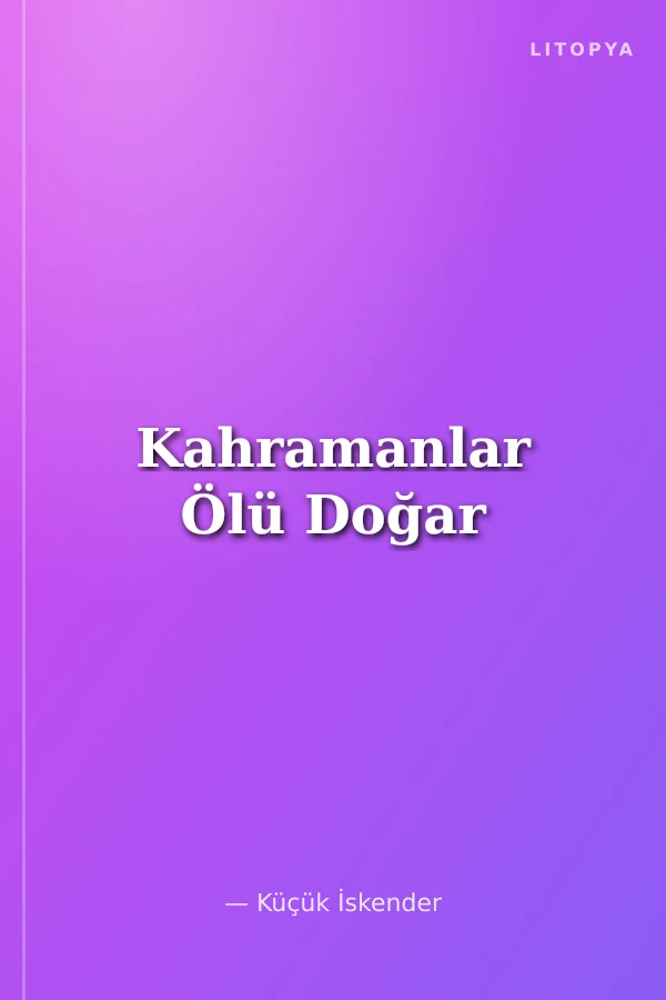 Kahramanlar Ölü Doğar
