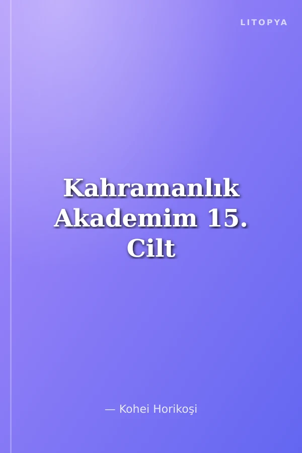 Kahramanlık Akademim 15. Cilt