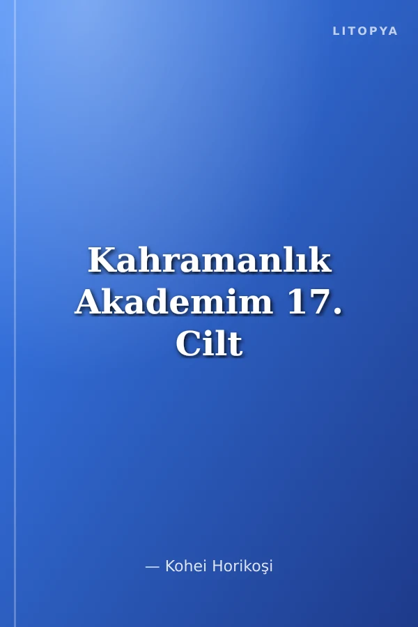 Kahramanlık Akademim 17. Cilt