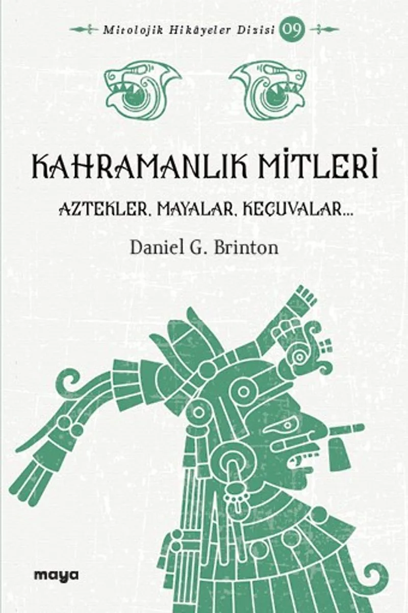 Kahramanlık Mitleri Algonkinler, İrokualar, Aztekler, Mayalar ve Keçuvalar
